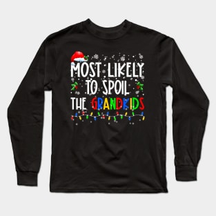 Most Likely To Spoil The Grandkids Funny Christmas Grandma Long Sleeve T-Shirt